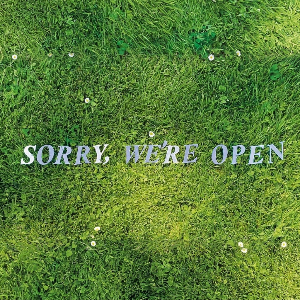 Sorry, we’re open